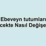 ebeveyn-tutumlari-gelecekte-nasil-degisecek.webp